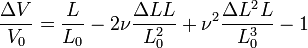 \dfrac{\Delta V}{V_0} = \dfrac{L}{L_0} - 2\nu\dfrac{\Delta L L}{L_0ˆ2} + \nuˆ2\dfrac{\Delta Lˆ2 L}{L_0ˆ3} -1