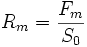 R_{m}=\frac{F_{m}}{S_0}