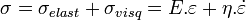 \sigma=\sigma_{elast}+\sigma_{visq}=E.\varepsilon+\eta
ot{\varepsilon}