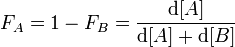 F_A = 1 - F_B = \frac {\mathrm{d}[A]} {\mathrm{d}[A] + \mathrm{d}[B]}