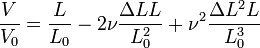 \dfrac{V}{V_0} = \dfrac{L}{L_0} - 2\nu\dfrac{\Delta L L}{L_0ˆ2} + \nuˆ2\dfrac{\Delta Lˆ2 L}{L_0ˆ3}