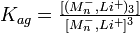  \textstyle K_{ag} = \frac{[(M_nˆ-, Liˆ+)_3]}{[M_nˆ-, Liˆ+]ˆ3} 