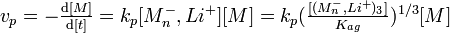 \textstyle v_p = - \frac {\mathrm{d}[M]}{\mathrm{d}[t]} = k_p [M_nˆ-, Liˆ+][M] = k_p (\frac{[(M_nˆ-, Liˆ+)_3]}{K_{ag}})ˆ{1/3}[M] 