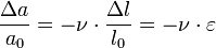 \frac{\Delta a}{a_0} = - \nu \cdot \frac{\Delta l}{l_0} = - \nu \cdot \varepsilon