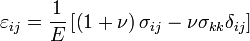 \varepsilon _{ij}=\frac{1}{E}\left[ \left( 1+\nu \right) \sigma _{ij}-\nu\sigma_{kk}\delta _{ij}\right]