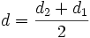 d=\frac{d_2+d_1}{2}