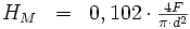 \begin{matrix}
H_M & = & 0,102 \cdot \frac{4F}{\pi \cdot dˆ2}
\end{matrix}