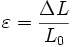  \varepsilon= {\Delta L \over L_0 } 